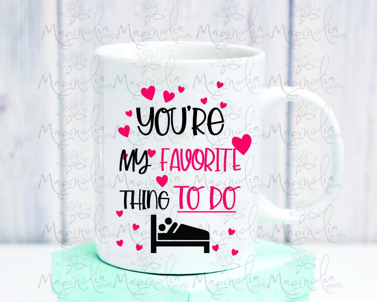 You're my favorite thing to do / gift / quote 15 oz / Ceramic mug / valentines day / gift for her - Gicela Aleman